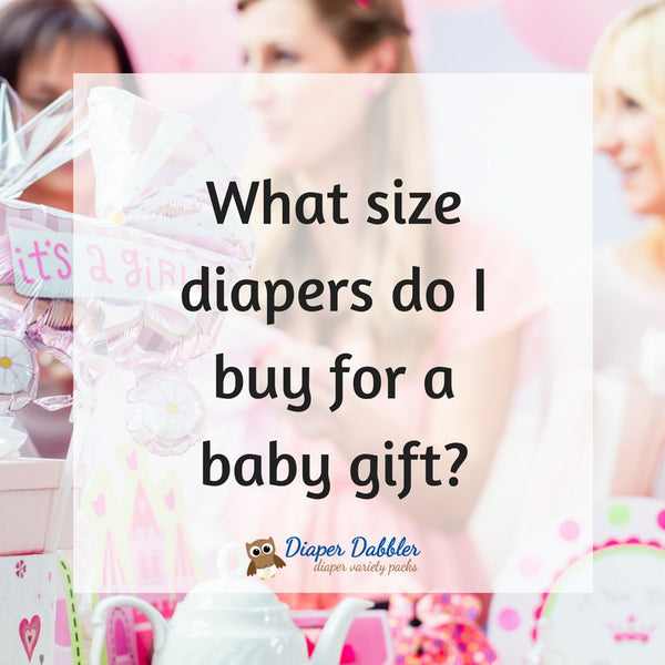 What Size Diapers do I Buy for a Baby Gift? - Diaper Dabbler