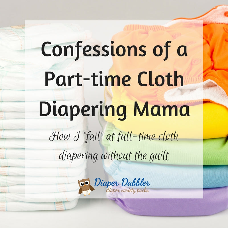 Confessions of a Part-time Cloth Diapering Mama: How I Fail at Full-time Cloth Diapering Without the Guilt