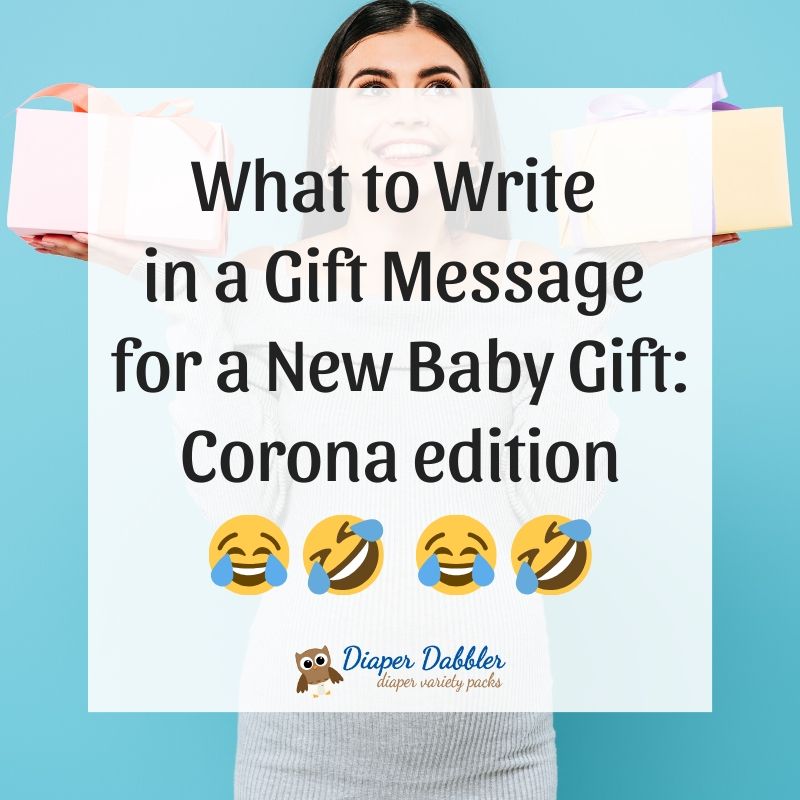 What to Write in a Gift Message for a New Baby Gift: Corona edition
