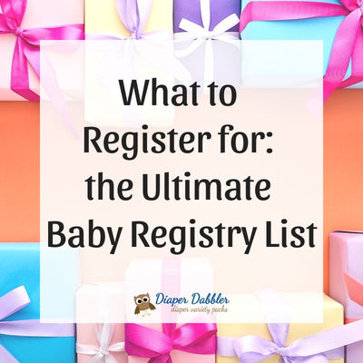 What to Register for: The Ultimate Baby Registry List - Diaper Dabbler