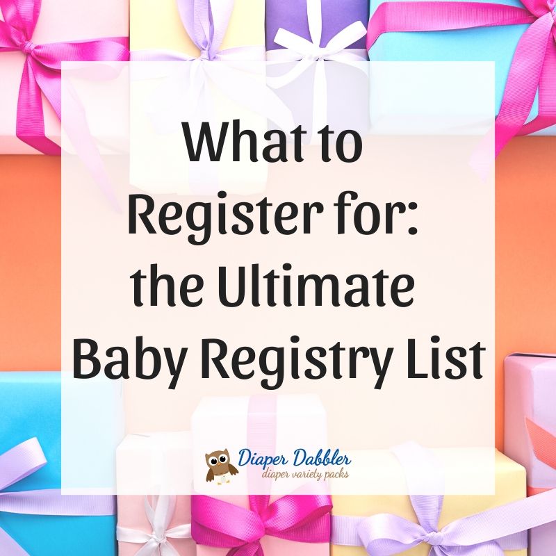 What to Register for The Ultimate Baby Registry List Diaper Dabbler