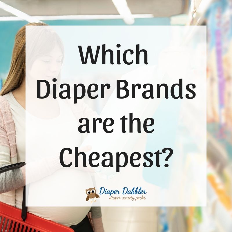Which Diaper Brands are the Cheapest? Diaper Dabbler