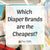 Which Diaper Brands are the Cheapest?